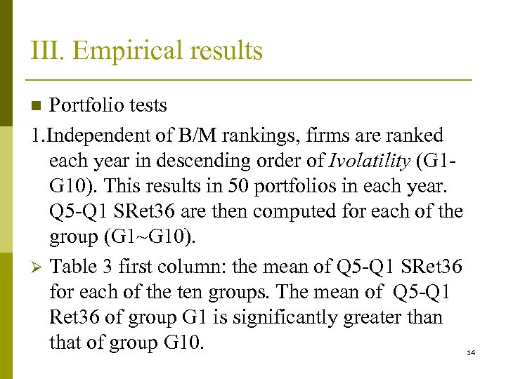 III. Empirical results Portfolio tests 1. Independent of B/M rankings, firms are ranked each