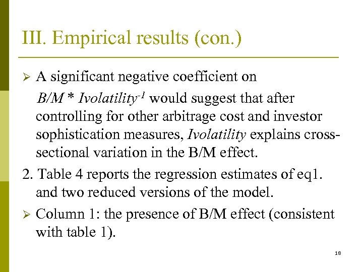 III. Empirical results (con. ) A significant negative coefficient on B/M * Ivolatility-1 would