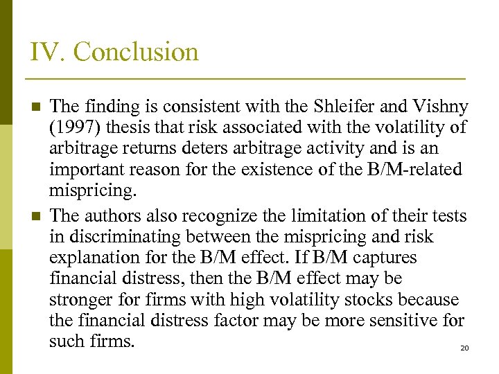 IV. Conclusion n n The finding is consistent with the Shleifer and Vishny (1997)