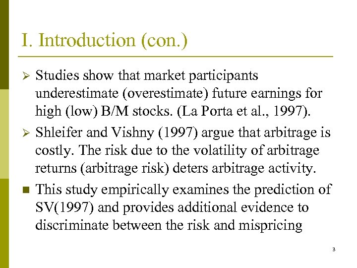 I. Introduction (con. ) Studies show that market participants underestimate (overestimate) future earnings for