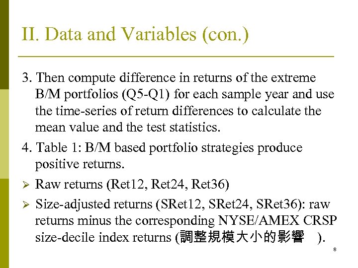 II. Data and Variables (con. ) 3. Then compute difference in returns of the