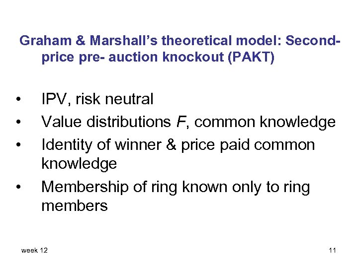 Graham & Marshall’s theoretical model: Secondprice pre- auction knockout (PAKT) • • IPV, risk