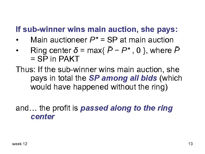 If sub-winner wins main auction, she pays: • Main auctioneer P* = SP at