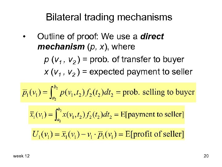 Bilateral trading mechanisms • week 12 Outline of proof: We use a direct mechanism