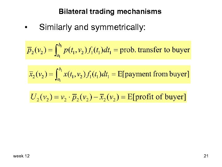 Bilateral trading mechanisms • week 12 Similarly and symmetrically: 21 