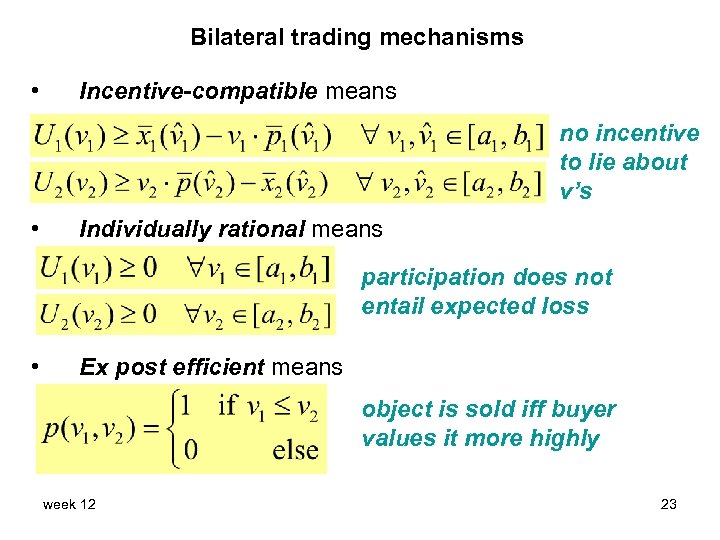 Bilateral trading mechanisms • Incentive-compatible means no incentive to lie about v’s • Individually