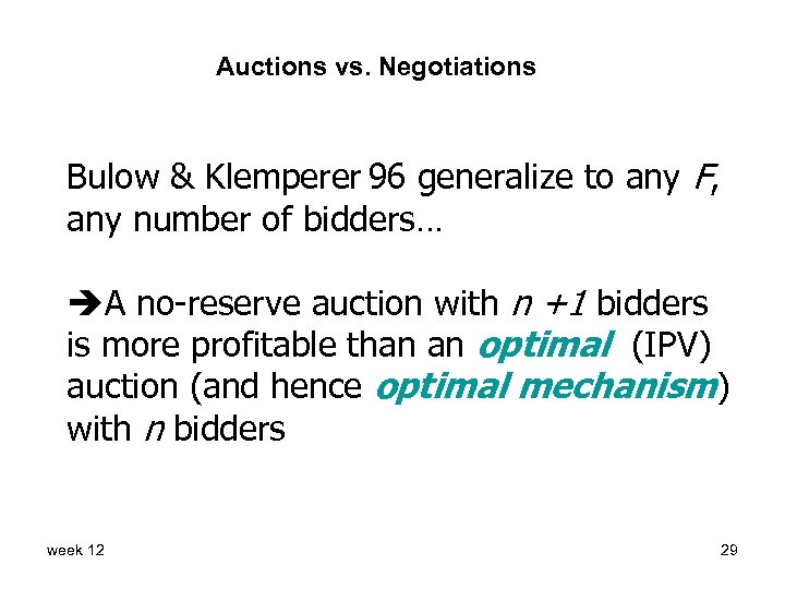 Auctions vs. Negotiations Bulow & Klemperer 96 generalize to any F, any number of