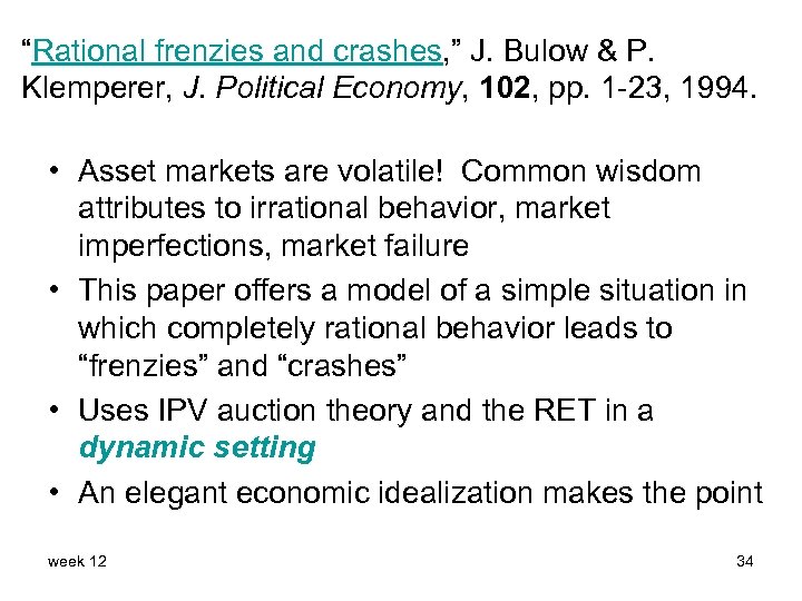 “Rational frenzies and crashes, ” J. Bulow & P. Klemperer, J. Political Economy, 102,