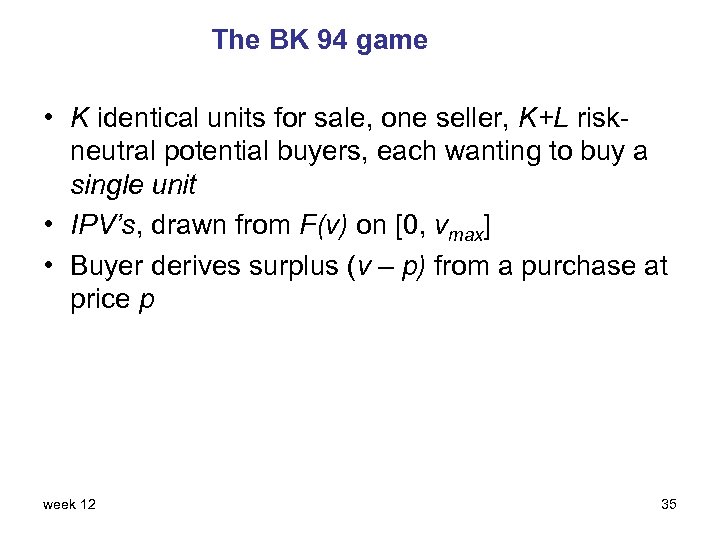 The BK 94 game • K identical units for sale, one seller, K+L riskneutral