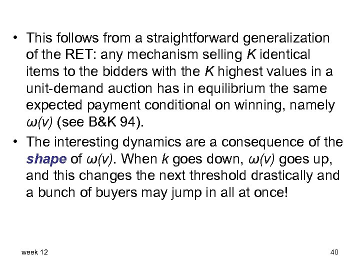  • This follows from a straightforward generalization of the RET: any mechanism selling