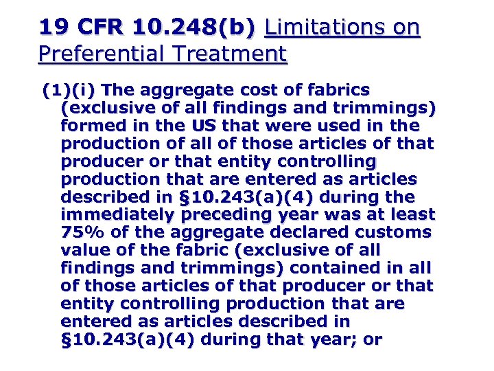 19 CFR 10. 248(b) Limitations on Preferential Treatment (1)(i) The aggregate cost of fabrics