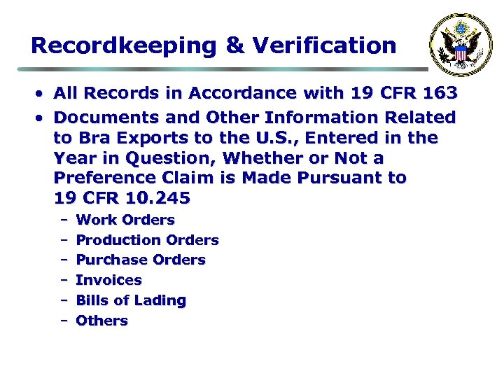 Recordkeeping & Verification • All Records in Accordance with 19 CFR 163 • Documents