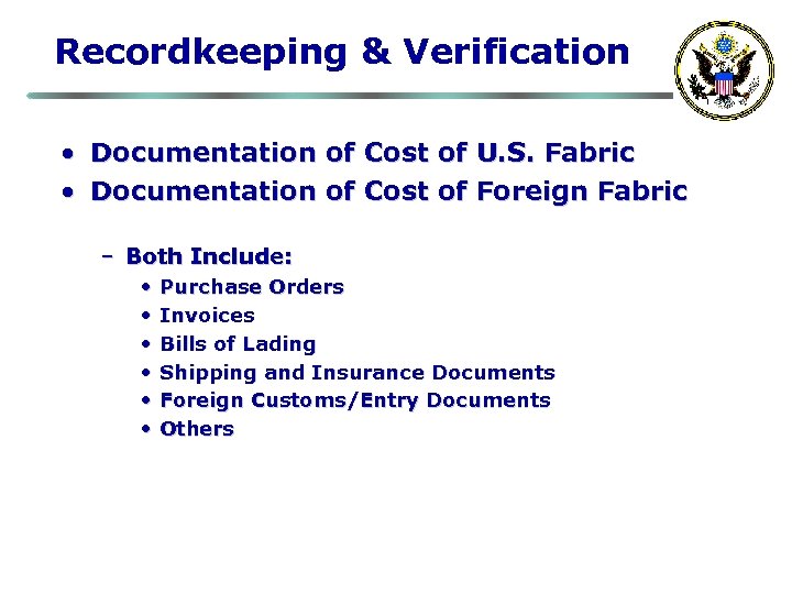Recordkeeping & Verification • Documentation of Cost of U. S. Fabric • Documentation of