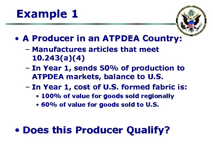 Example 1 • A Producer in an ATPDEA Country: – Manufactures articles that meet