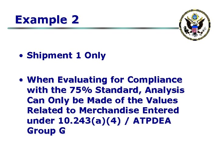 Example 2 • Shipment 1 Only • When Evaluating for Compliance with the 75%