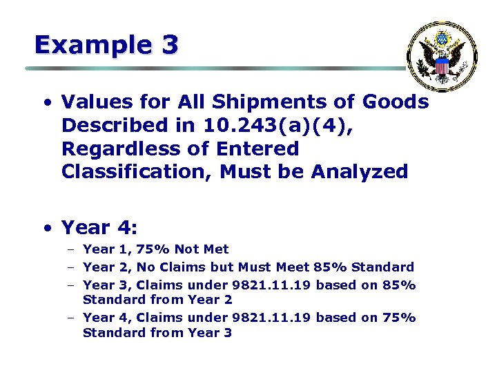 Example 3 • Values for All Shipments of Goods Described in 10. 243(a)(4), Regardless