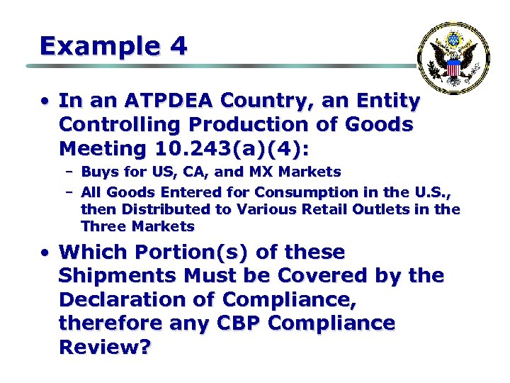 Example 4 • In an ATPDEA Country, an Entity Controlling Production of Goods Meeting