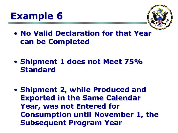 Example 6 • No Valid Declaration for that Year can be Completed • Shipment