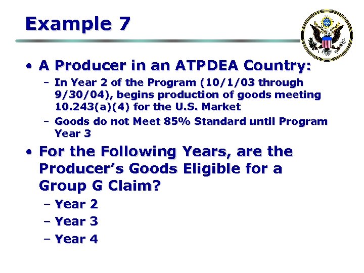 Example 7 • A Producer in an ATPDEA Country: – In Year 2 of