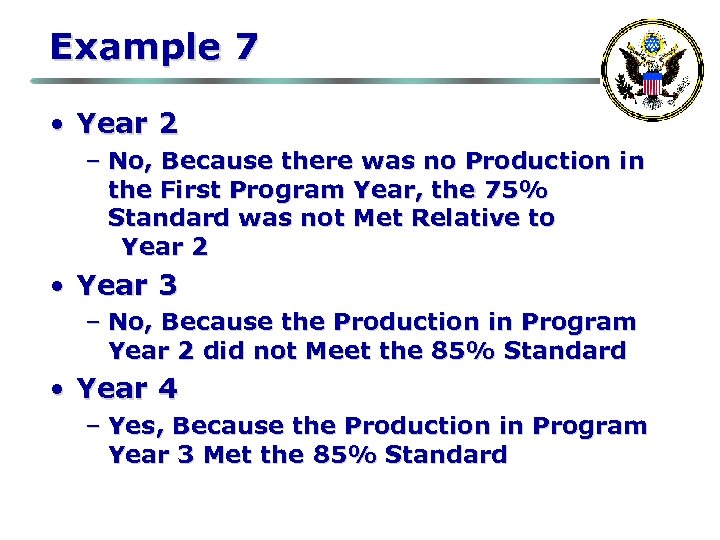 Example 7 • Year 2 – No, Because there was no Production in the