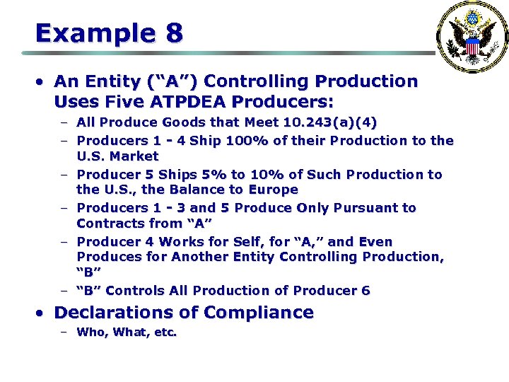 Example 8 • An Entity (“A”) Controlling Production Uses Five ATPDEA Producers: – All