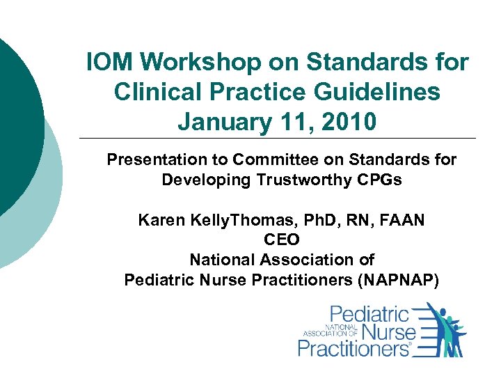 IOM Workshop on Standards for Clinical Practice Guidelines January 11, 2010 Presentation to Committee