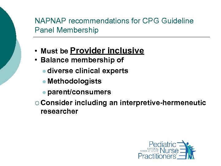 NAPNAP recommendations for CPG Guideline Panel Membership • Must be Provider inclusive • Balance