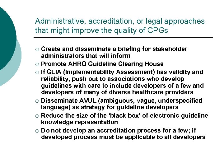 Administrative, accreditation, or legal approaches that might improve the quality of CPGs ¡ ¡