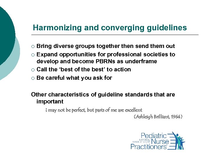 Harmonizing and converging guidelines ¡ ¡ Bring diverse groups together then send them out