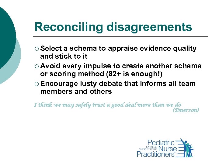 Reconciling disagreements ¡ Select a schema to appraise evidence quality and stick to it