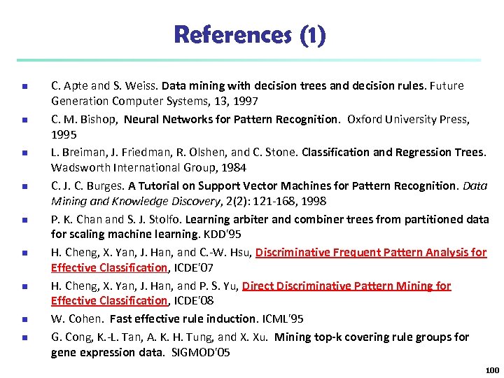 References (1) n n n n n C. Apte and S. Weiss. Data mining