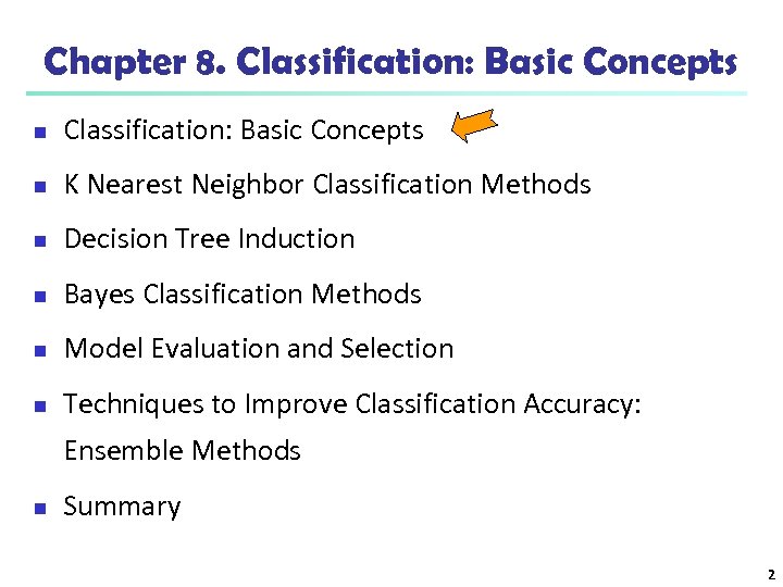 Chapter 8. Classification: Basic Concepts n K Nearest Neighbor Classification Methods n Decision Tree
