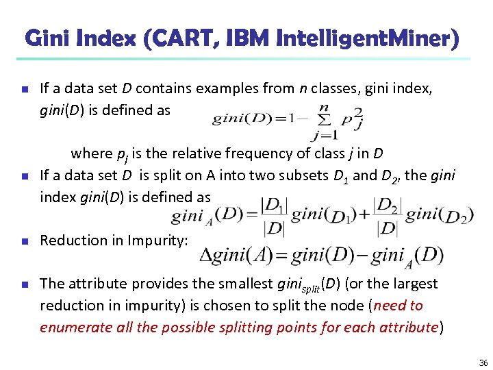Gini Index (CART, IBM Intelligent. Miner) n If a data set D contains examples