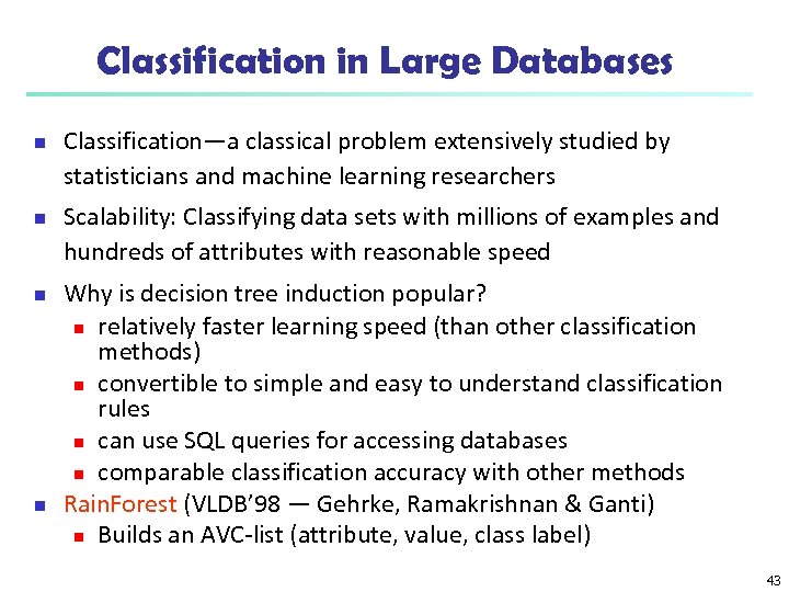 Classification in Large Databases n n Classification—a classical problem extensively studied by statisticians and