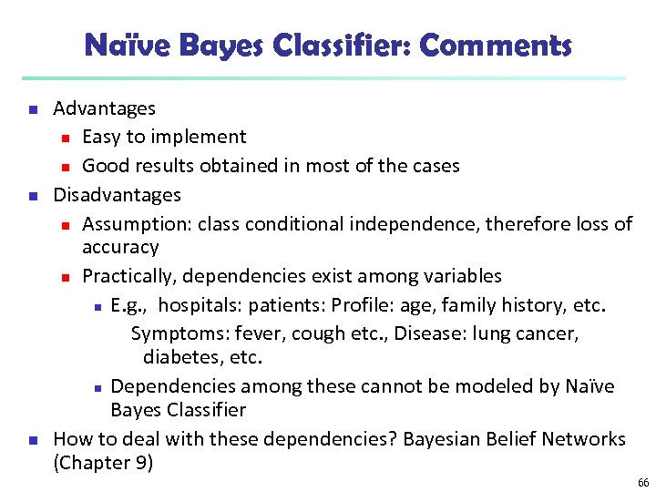Naïve Bayes Classifier: Comments n n n Advantages n Easy to implement n Good