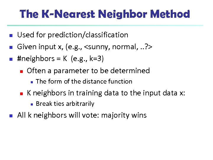 The K-Nearest Neighbor Method n n n Used for prediction/classification Given input x, (e.