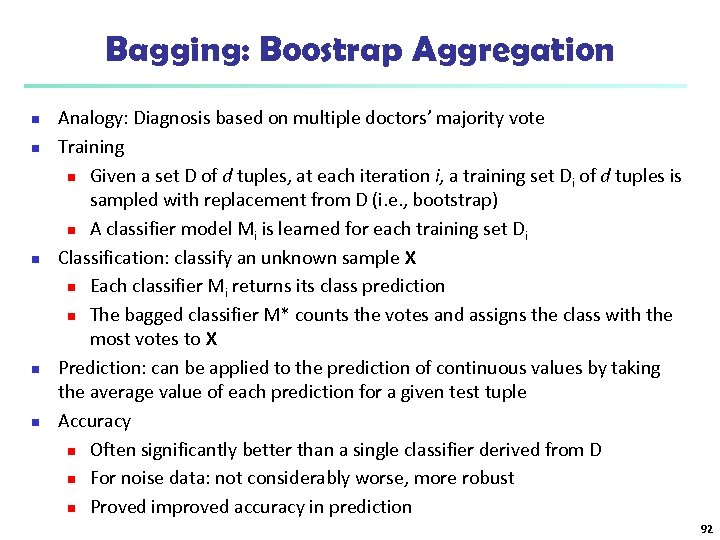 Bagging: Boostrap Aggregation n n Analogy: Diagnosis based on multiple doctors’ majority vote Training