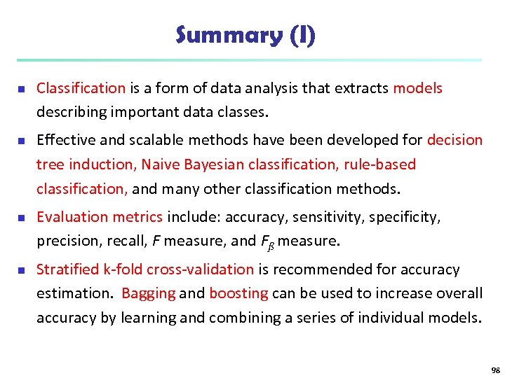 Summary (I) n n Classification is a form of data analysis that extracts models