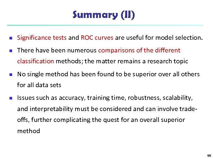 Summary (II) n Significance tests and ROC curves are useful for model selection. n