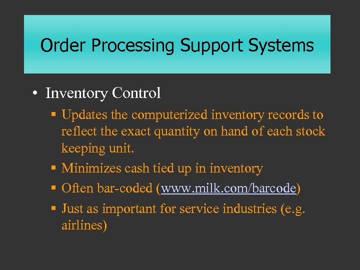 Order Processing Support Systems • Inventory Control § Updates the computerized inventory records to