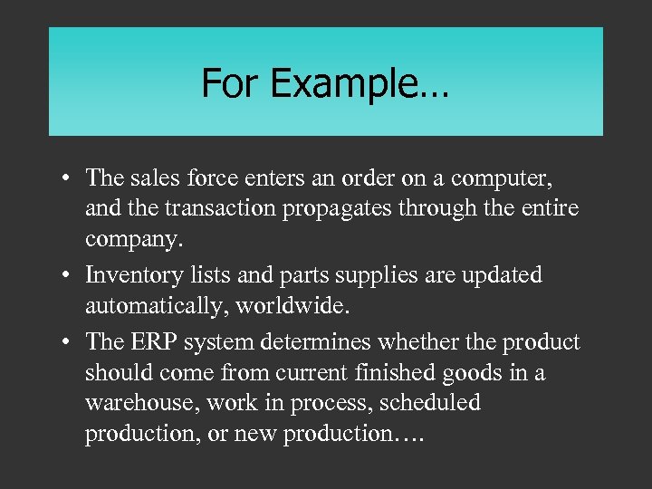 For Example… • The sales force enters an order on a computer, and the