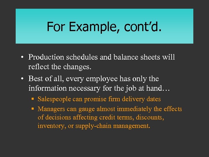 For Example, cont’d. • Production schedules and balance sheets will reflect the changes. •