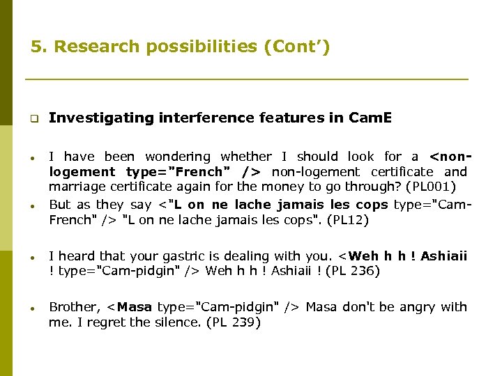 5. Research possibilities (Cont’) q Investigating interference features in Cam. E I have been
