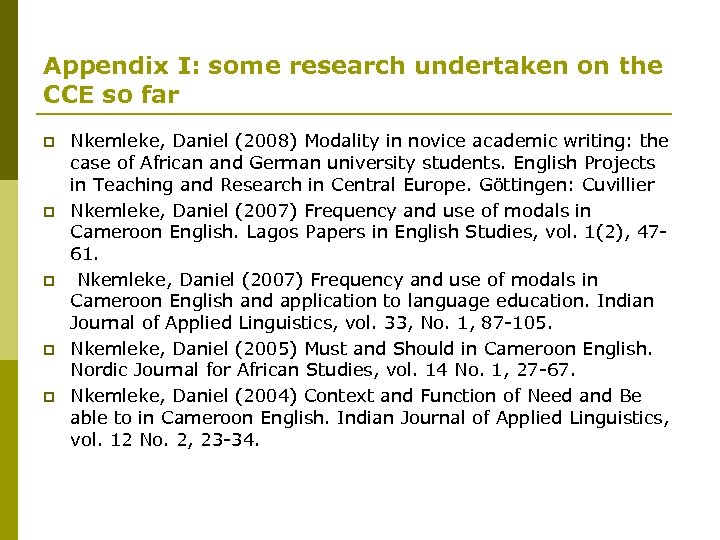 Appendix I: some research undertaken on the CCE so far p p p Nkemleke,