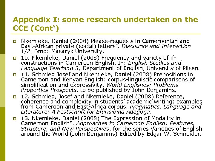 Appendix I: some research undertaken on the CCE (Cont‘) p p p Nkemleke, Daniel