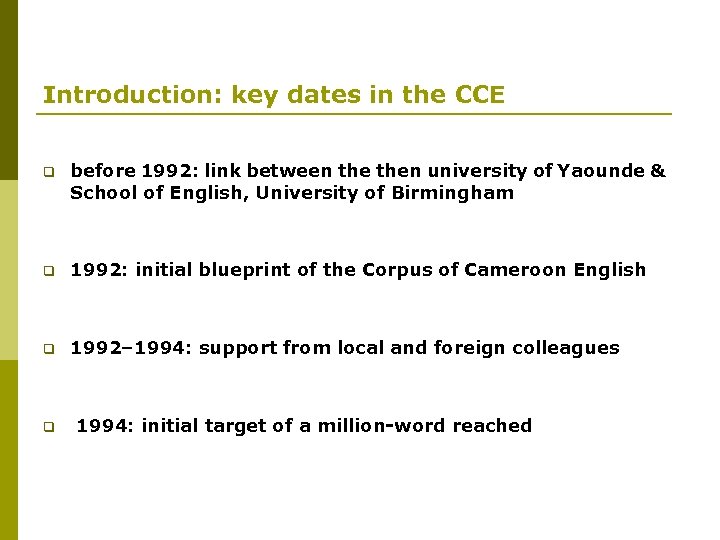 Introduction: key dates in the CCE q before 1992: link between then university of