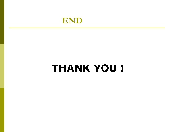 END THANK YOU ! 