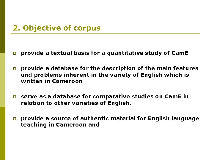 2. Objective of corpus p provide a textual basis for a quantitative study of