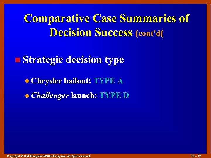Comparative Case Summaries of Decision Success (cont’d( n Strategic decision type l Chrysler bailout: