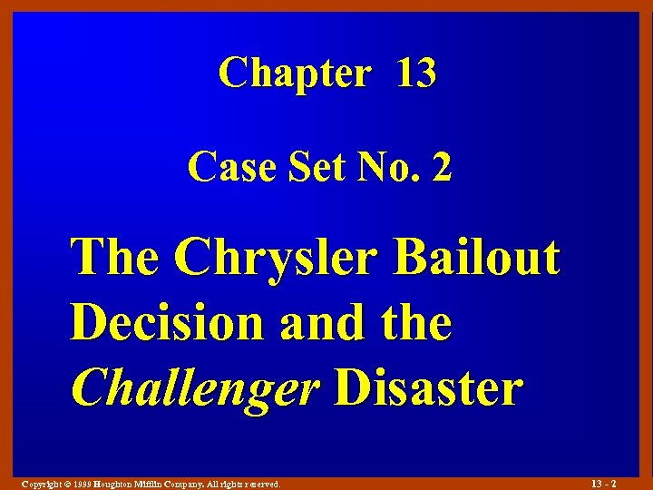 Chapter 13 Case Set No. 2 The Chrysler Bailout Decision and the Challenger Disaster
